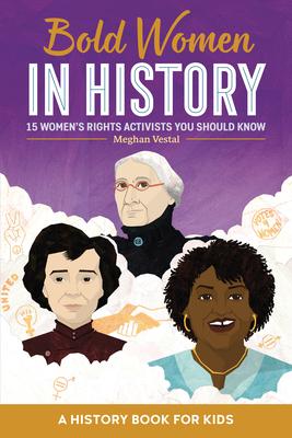 Bold Women in History: 15 Women's Rights Activists You Should Know