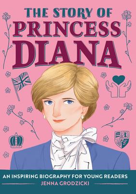 The Story of Princess Diana: An Inspiring Biography for Young Readers