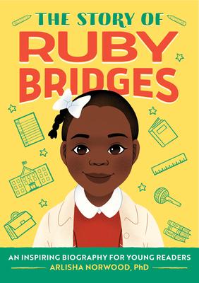 The Story of Ruby Bridges: An Inspiring Biography for Young Readers