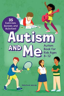 Autism and Me: An Empowering Guide with 35 Exercises, Quizzes, and Activities!