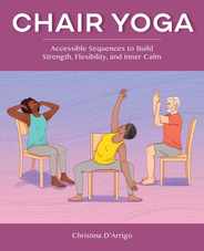Chair Yoga: Accessible Sequences to Build Strength, Flexibility, and Inner Calm Subscription