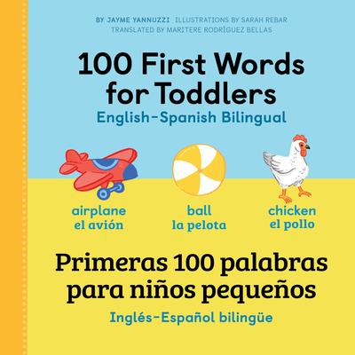 100 First Words for Toddlers: English-Spanish Bilingual: 100 Primeras Palabras Para Nios Pequeos: Ingls - Espaol Bilinge