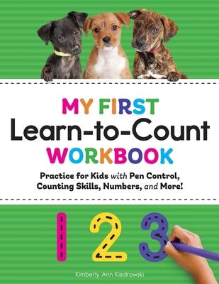 My First Learn-To-Count Workbook: Practice for Kids with Pen Control, Counting Skills, Numbers, and More! Subscription