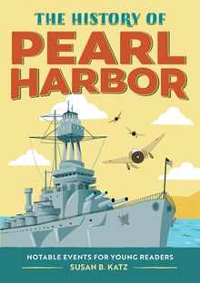 The History of Pearl Harbor: Notable Events for Young Readers