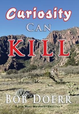 Curiosity Can kill: Curiosity Can Kill is the 10th Jim West mystery/thriller