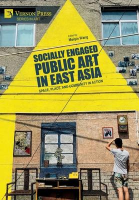 Socially Engaged Public Art in East Asia: Space, Place, and Community in Action Subscription