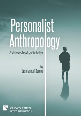 Personalist Anthropology: A philosophical guide to life