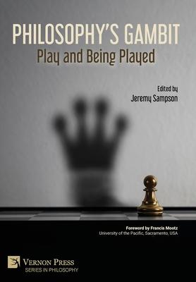 Philosophy's Gambit: Play and Being Played