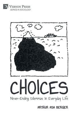 Choices: Never-Ending Dilemmas in Everyday Life