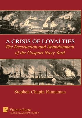 A Crisis of Loyalties: The Destruction and Abandonment of the Gosport Navy Yard