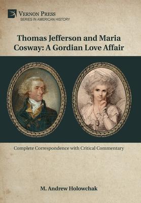 Thomas Jefferson and Maria Cosway: A Gordian Love Affair