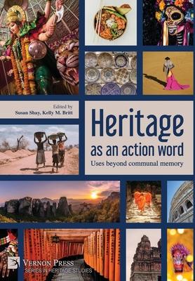 Heritage as an action word: Uses beyond communal memory