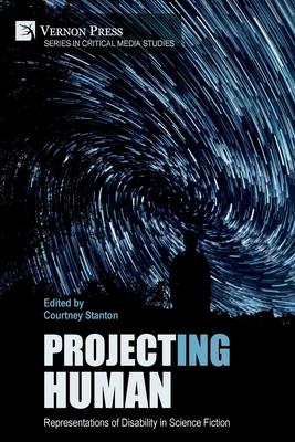 Project(ing) Human: Representations of Disability in Science Fiction