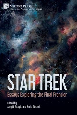 Star Trek: Essays Exploring the Final Frontier