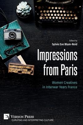 Impressions from Paris: Women Creatives in Interwar Years France