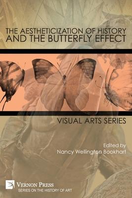 The Aestheticization of History and the Butterfly Effect: Visual Arts Series