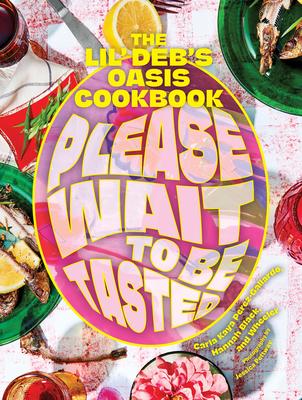 Please Wait to Be Tasted: The Lil' Deb's Oasis Cookbook