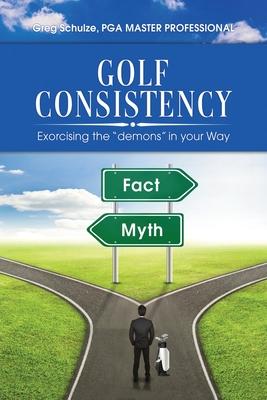 Golf Consistency: Exorcising the "demons" in your Way