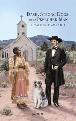 Dash, Strong Dogs, and the Preacher-Man: A Tale for America