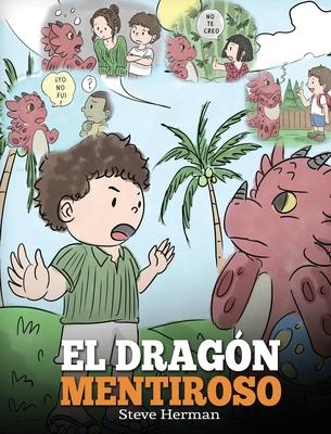 El Dragn Mentiroso: (Teach Your Dragon To Stop Lying) Un libro de dragones para ensear a los nios a NO mentir. Una linda historia para nios para e Subscription