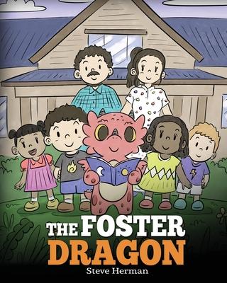 The Foster Dragon: A Story about Foster Care.