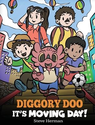 Diggory Doo, It's Moving Day!: A Story about Moving to a New Home, Making New Friends and Going to a New School