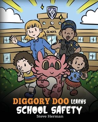 Diggory Doo Learns School Safety: A Dragon's Story about Lockdown and Evacuation Drills, Teaching Kids Safety Skills and How to Navigate Potential Sch