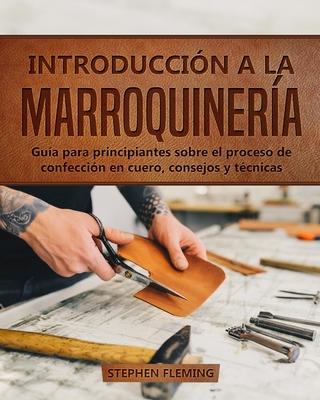 Introduccin a la Marroquinera: Gua para principiantes sobre el proceso de confeccin en cuero, consejos y tcnicas