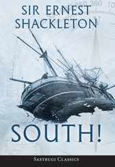 South! (Annotated): The Story of Shackleton's Last Expedition 1914-1917 Subscription