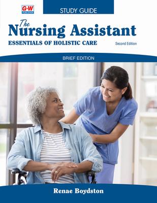 The Nursing Assistant, Brief Edition: Essentials of Holistic Care