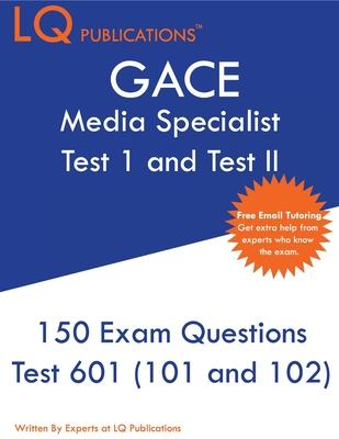 GACE Media Specialist: 150 GACE 601 (GACE 101 and 102) Exam Questions - 2020 Exam Questions - Free Online Tutoring