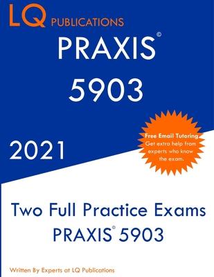 PRAXIS 5903: Two Full Practice Exam - Updated Exam Questions - Free Online Tutoring