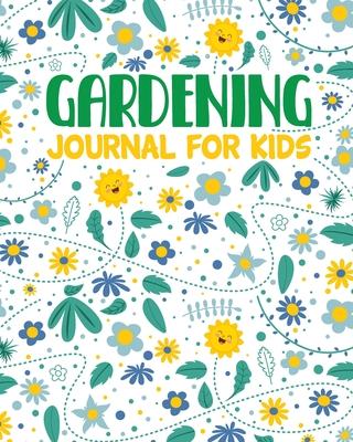 Gardening Journal For Kids: Hydroponic Organic Summer Time Container Seeding Planting Fruits and Vegetables Wish List Gardening Gifts For Kids Per