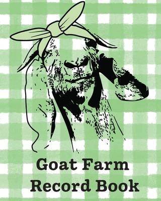 Goat Farm Record Book: Farm Management Log Book 4-H and FFA Projects Beef Calving Book Breeder Owner Goat Index Business Accountability Raisi