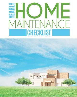 Yearly Home Maintenance Check List: Yearly Home Maintenance For Homeowners Investors HVAC Yard Inventory Rental Properties Home Repair Schedule