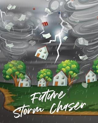 Future Storm Chaser: For Kids Forecast Atmospheric Sciences Storm Chaser