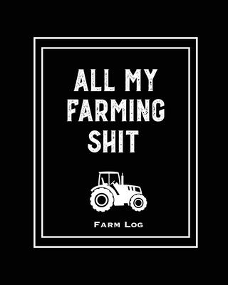 Farm Log: Farmers Record Keeping Book, Livestock Inventory Pages Logbook, Income & Expense Ledger, Equipment Maintenance & Repai