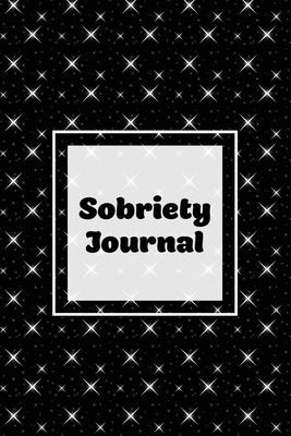 Sobriety Journal: Addiction Recovery Notebook, Guided Daily Diary For Practical Reflection, Writing Thoughts, Gifts, Celebrate Being Sob