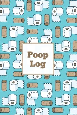 Poop Log: Bowel Movement Health Tracker, Daily Record & Track, Journal, Food Intake Diary Notebook, Poo Logbook, Bristol Stool C