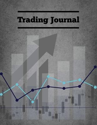 Trading Journal: Day Trade Log, Forex Trader Book, Market Strategies Notebook, Record Stock Trades, Investments, & Options Tracker, Not