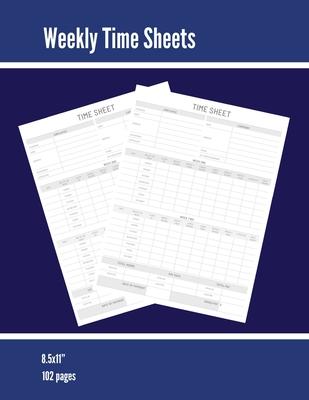 Weekly Time Sheets: Time Sheet Log, Work Week Hours Record, Information Book, 2 Weeks Per Page, Employment Timesheet Diary, Journal, Noteb