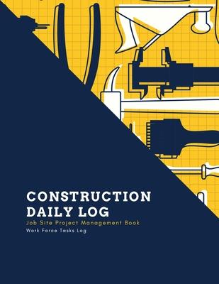 Construction Daily Log: Maintenance Site, Management Record Contractor Book, Project Report, Home Or Office Building, Jobsite Equipment Logboo