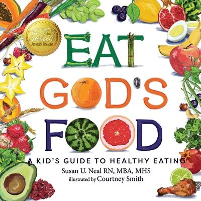 Eat God's Food: A Kid's Guide to Healthy Eating