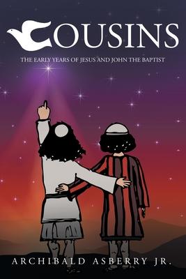 Cousins: The Early Years of Jesus and John the Baptist