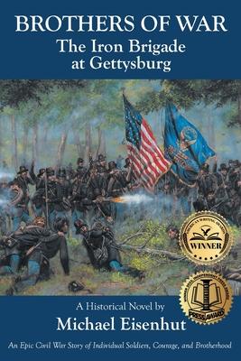 Brothers of War: The Iron Brigade at Gettysburg