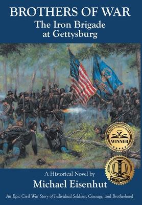 Brothers of War: The Iron Brigade at Gettysburg