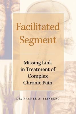 Facilitated Segment: Missing Link in Treatment of Complex Chronic Pain