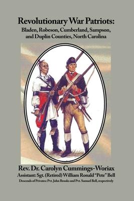 Revolutionary War Patriots: Bladen, Robeson, Cumberland, Sampson, and Duplin Counties, North Carolina