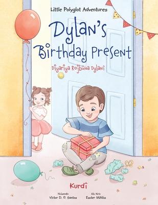 Dylan's Birthday Present / Diyariya Rojbna Dylan - Kurmanji Kurdish Edition: Children's Picture Book