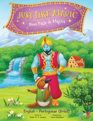 Just Like Magic / Num Passe de Mgica - Bilingual Portuguese (Brazil) and English Edition: Children's Picture Book